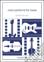 Jazz patterns for bass libro