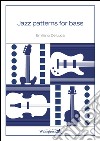 Jazz patterns for bass libro