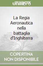 La Regia Aeronautica nella battaglia d'Inghilterra