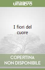 I fiori del cuore libro