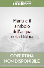 Maria e il simbolo dell'acqua nella Bibbia libro