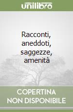 Racconti, aneddoti, saggezze, amenità libro