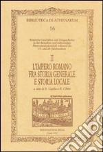 Römische Geschichte u. Zeigeschichte in der deutschen und italinische altermswissenschaft währnd des 19, u. 20, Jahrhunderts. Ediz. italiana e tedesca. Vol. 2: L'impero romano fra storia generale e storia locale libro