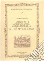 La teoria della Costituzione mista nell'età imperiale romana libro