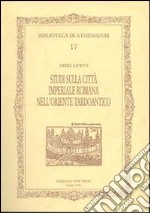 Studi sulla città imperiale romana nell'oriente tardoantico libro