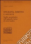 Epigrafia, diritto e società. Studio quantitativo dell'epigrafia latina di zona insubre libro di Agnati Ulrico