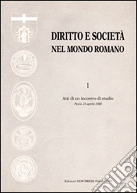 Diritto e società nel mondo romano. Atti dell'Incontro di studio (Pavia, 21 aprile 1988) libro