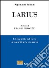 Larius. Uno sguardo sul Lario di straordinaria modernità libro