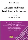 «Apologia mulierum». In difesa delle donne libro