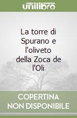 La torre di Spurano e l'oliveto della Zoca de l'Oli libro