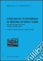 I percorsi di un historikos. In memoria di Emilio Gabba. Atti del Convegno (Pavia, 18-20 settembre 2014)