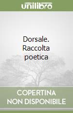 Dorsale. Raccolta poetica libro