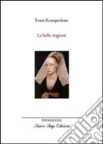 Le belle stagioni. Le 4 stagioni fiamminghe del nobile signore Frans Kroeshaar libro