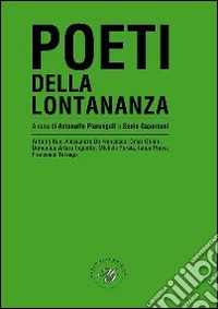 Poeti della lontananza. Antologia poetica