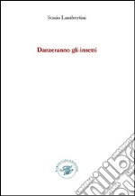 Danzeranno gli insetti libro