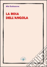La rosa dell'Angola. Ediz. multilingue