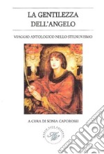 La gentilezza dell'angelo. Viaggio antologico nello stilnovismo libro