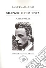 Silenzio e tempesta. Poesie d'amore libro