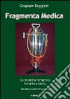 Fragmenta medica. La malattia romantica tra arte e storia da una collezione privata. Catalogo della mostra, Roma 2013) libro