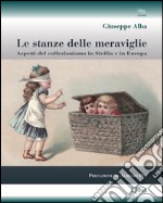 Le stanze delle meraviglie. Aspetti del collezionismo in Sicilia e in Europa