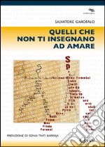 Quelli che non ti insegnano ad amare libro