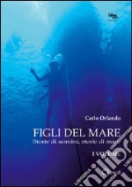 Figli del mare. Storie di uomini, storie di mare