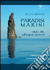 Paradisi marini. Natura, vela, subacquea, escursioni libro di Crescimanno Maria Laura