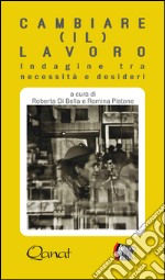 Cambiare (il) lavoro. Indagine tra necessità e desideri