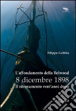 L'affondamento della Belwood 8 dicembre 1898. Il ritrovamento vent'anni dopo