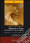 Silenzio e voce. Per lib(e)rare il sé in scena e in ogni dove. Saggio in scrittura mistica e frammentaria libro di Gucciardo Alfonso Gianluca