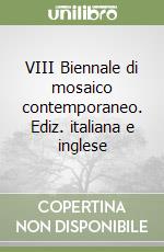 VIII Biennale di mosaico contemporaneo. Ediz. italiana e inglese libro