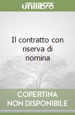 Il contratto con riserva di nomina