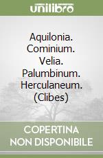 Aquilonia. Cominium. Velia. Palumbinum. Herculaneum. (Clibes) libro