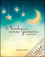 Le favole di nonno Giovanni... e altre storie libro