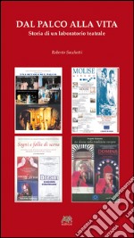 Dal palco alla vita. Storia di un laboratorio teatrale. Con 12 DVD libro