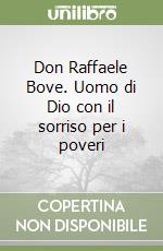 Don Raffaele Bove. Uomo di Dio con il sorriso per i poveri libro