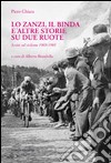 Lo Zanzi, il Binda e altre storie su due ruote. Scritti sul ciclismo 1969-1985 libro