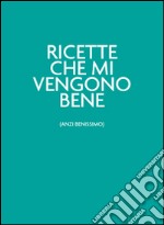 Ricette che mi vengono bene (anzi benissimo).Il verdechesorprende libro