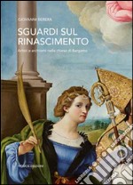 Sguardi sul Rinascimento. Artisti e architetti nelle chiese di Bergamo. Ediz. illustrata libro