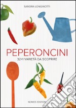 Peperoncini. 32 + 1 varietà da scoprire