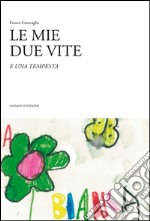 Le mie due vite e una tempesta libro