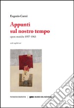 Eugenio Carmi. Appunti sul nostro tempo. Opere storiche 1957-1963. Ediz. multilingue libro