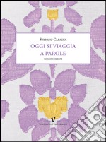 Oggi si viaggia a parole libro