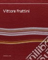 Vittore Frattini. Ediz. italiana e inglese libro