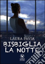 Bisbiglia la notte libro