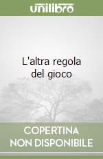 L'altra regola del gioco libro