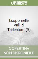Esopo nelle valli di Tridentum (5)