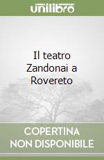 Il teatro Zandonai a Rovereto libro