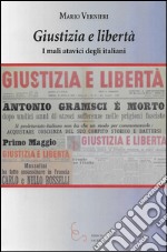 Giustizia e libertà. I mali atavici degli italiani libro