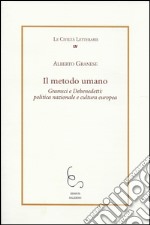 Il metodo umano. Gramsci e Debenedetti: politica nazionale e cultura europea libro